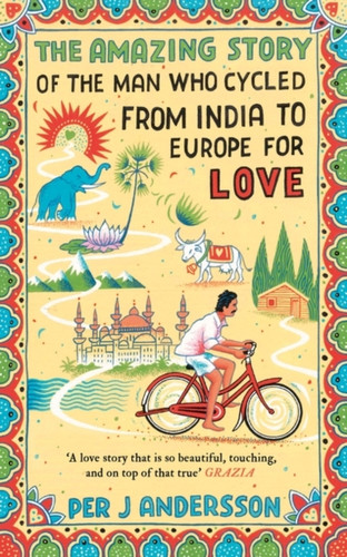 The Amazing Story of the Man Who Cycled from India to Europe for Love 9781786072085 Paperback The Amazing Story of the Man Who Cycled from India to Europe for Love 9781786072085 Paperback