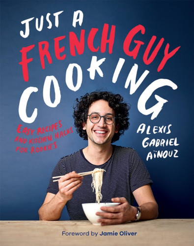 Just a French Guy Cooking 9781787132238 Hardback Just a French Guy Cooking 9781787132238 Hardback