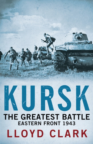 Kursk: The Greatest Battle 9780755336395 Paperback Kursk: The Greatest Battle 9780755336395 Paperback