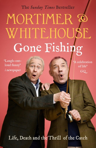 Mortimer & Whitehouse: Gone Fishing 9781788702942 Paperback Mortimer & Whitehouse: Gone Fishing 9781788702942 Paperback