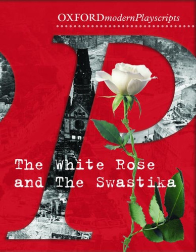 Oxford Playscripts: The White Rose and the Swastika 9780198321026 Paperback Oxford Playscripts: The White Rose and the Swastika 9780198321026 Paperback