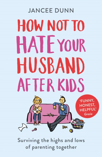 How Not to Hate Your Husband After Kids 9781784754778 Paperback