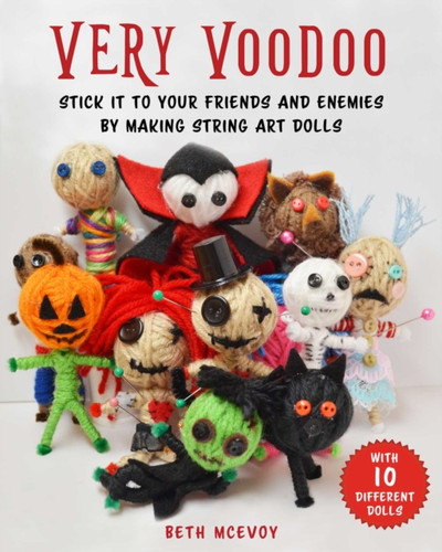 How to Make Voodoo Dolls 9781631584107 Paperback How to Make Voodoo Dolls 9781631584107 Paperback