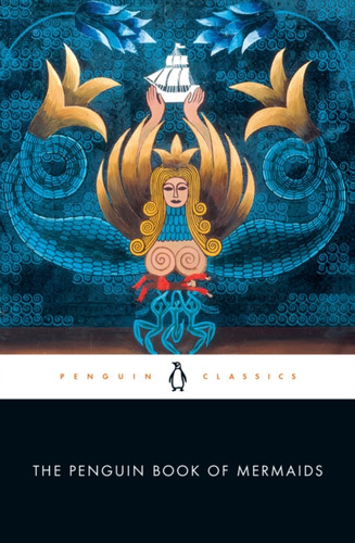 The Penguin Book of Mermaids 9780143133728 Paperback The Penguin Book of Mermaids 9780143133728 Paperback