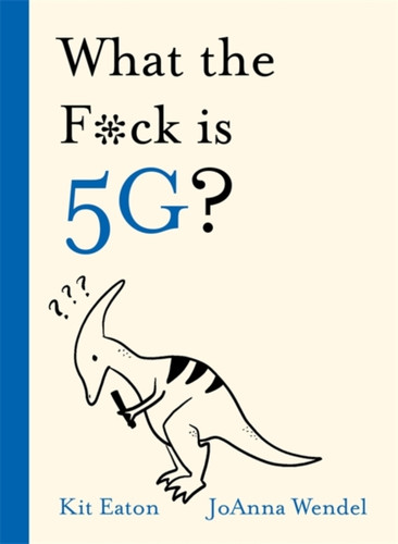 What the F*ck is 5G? 9781529350883 Hardback What the F*ck is 5G? 9781529350883 Hardback