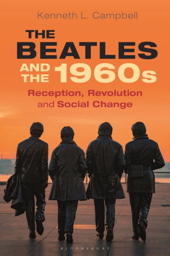 The Beatles and the 1960s 9781350107441 Paperback The Beatles and the 1960s 9781350107441 Paperback