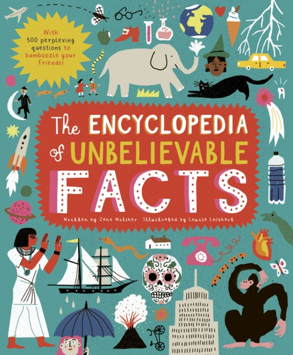 The Encyclopedia of Unbelievable Facts 9780711256248 Hardback The Encyclopedia of Unbelievable Facts 9780711256248 Hardback