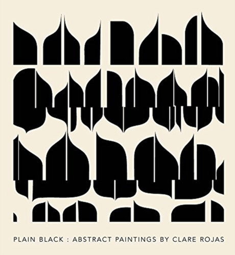 Clare Rojas - Plain Black 9780692666456 Hardback Clare Rojas - Plain Black 9780692666456 Hardback
