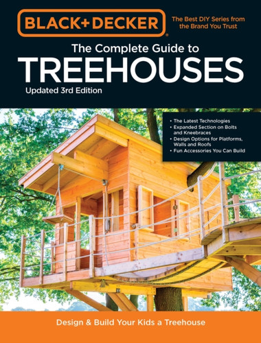 Black & Decker The Complete Photo Guide to Treehouses 3rd Edition 9780760371619 Paperback Black & Decker The Complete Photo Guide to Treehouses 3rd Edition 9780760371619 Paperback