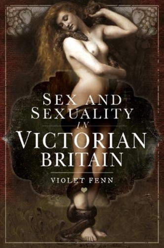 Sex and Sexuality in Victorian Britain 9781526766830 Paperback Sex and Sexuality in Victorian Britain 9781526766830 Paperback