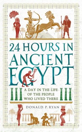 24 Hours in Ancient Egypt 9781789293517 Paperback 24 Hours in Ancient Egypt 9781789293517 Paperback