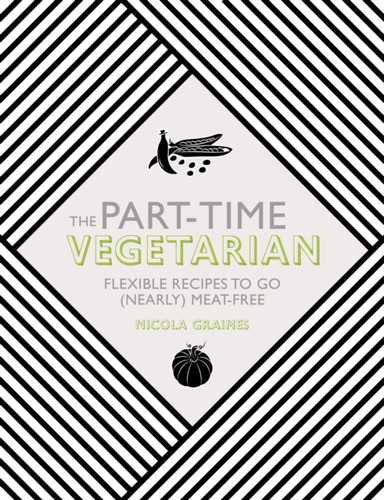 The Part-Time Vegetarian 9781848992658 Hardback The Part-Time Vegetarian 9781848992658 Hardback