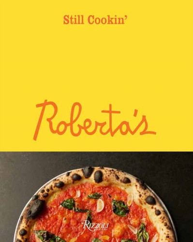 Roberta's: Still Cookin' 9780847869800 Hardback Roberta's: Still Cookin' 9780847869800 Hardback