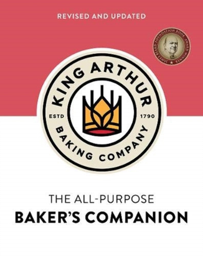 The King Arthur Baking Company's All-Purpose Baker's Companion (Revised and Updated) 9781682686171 Hardback The King Arthur Baking Company's All-Purpose Baker's Companion (Revised and Updated) 9781682686171 Hardback