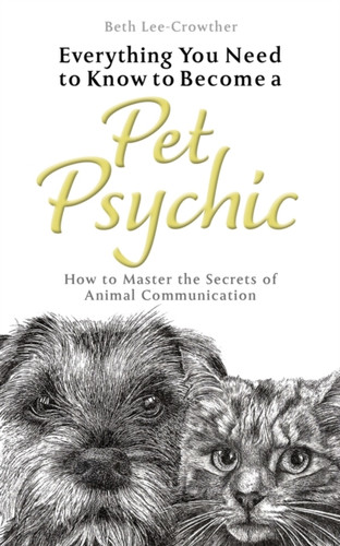 Everything You Need to Know to Become a Pet Psychic 9781801290777 Paperback