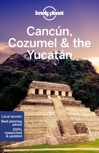 Lonely Planet Cancun, Cozumel & the Yucatan 9781788684354 Paperback Lonely Planet Cancun, Cozumel & the Yucatan 9781788684354 Paperback