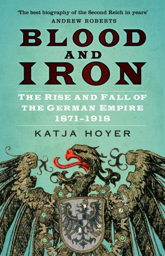 Blood and Iron 9780750998598 Paperback Blood and Iron 9780750998598 Paperback