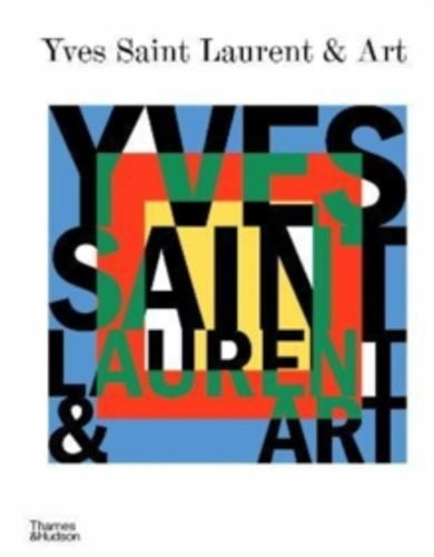 Yves Saint Laurent and Art 9780500025444 Hardback Yves Saint Laurent and Art 9780500025444 Hardback