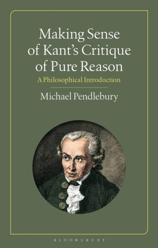 Making Sense of Kant's “Critique of Pure Reason” 9781350254770 Paperback