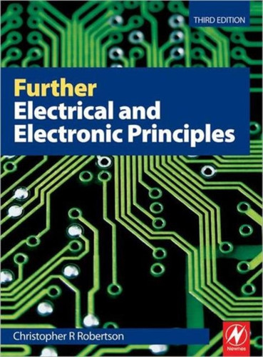 Further Electrical and Electronic Principles 9780750687478 Paperback Further Electrical and Electronic Principles 9780750687478 Paperback
