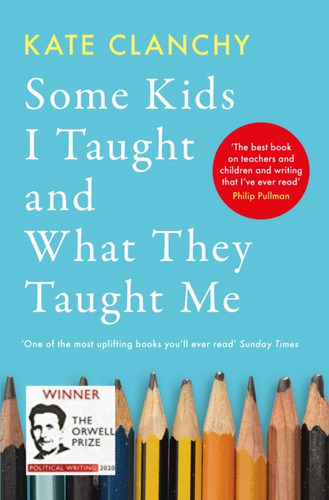 Some Kids I Taught and What They Taught Me 9781800751675 Paperback