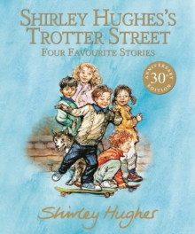 Shirley Hughes's Trotter Street: Four Favourite Stories 9781529512397 Hardback