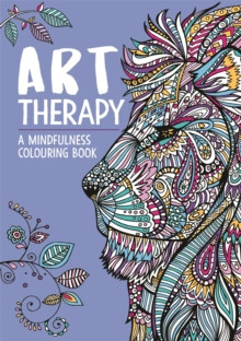 Art Therapy: A Mindfulness Colouring Book for Adults 9781912785667 Paperback