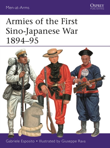 Armies of the First Sino-Japanese War 1894–95 9781472851338 Paperback Armies of the First Sino-Japanese War 1894–95 9781472851338 Paperback