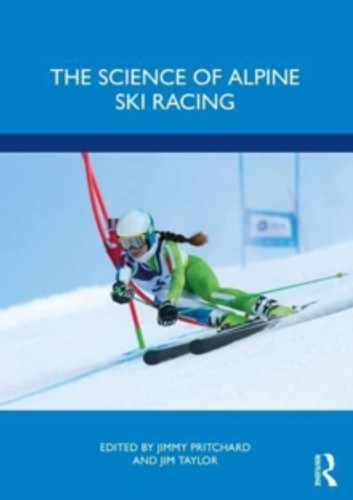 The Science of Alpine Ski Racing 9781032193496 Paperback The Science of Alpine Ski Racing 9781032193496 Paperback