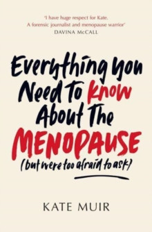 Everything You Need to Know About the Menopause (but were too afraid to ask) 9781398505667 Paperback
