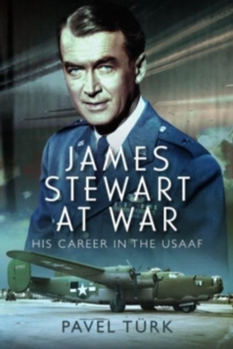James Stewart at War 9781399066952 Hardback James Stewart at War 9781399066952 Hardback