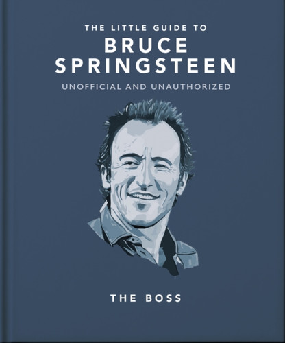 The Little Guide to Bruce Springsteen 9781800695290 Hardback The Little Guide to Bruce Springsteen 9781800695290 Hardback