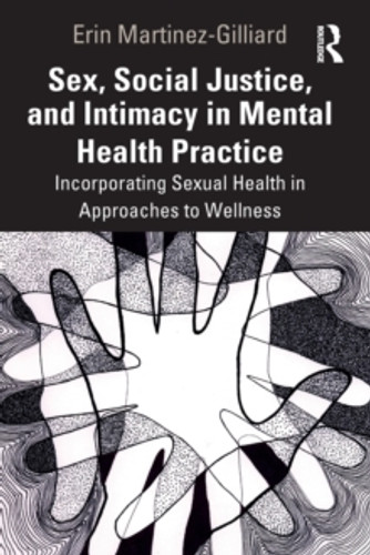 Sex, Social Justice, and Intimacy in Mental Health Practice 9780367763121 Paperback