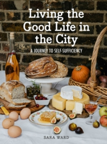 Living the Good Life in the City 9781914902956 Hardback Living the Good Life in the City 9781914902956 Hardback