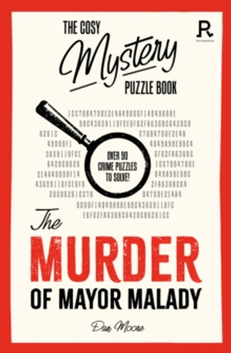 The Cosy Mystery Puzzle Book - The Murder of Mayor Malady 9781913602383 Paperback The Cosy Mystery Puzzle Book - The Murder of Mayor Malady 9781913602383 Paperback