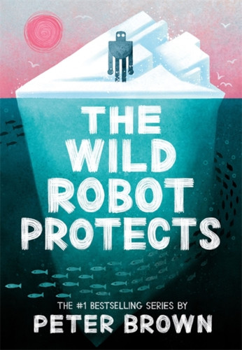 The Wild Robot Protects (The Wild Robot 3) 9781800784567 Paperback