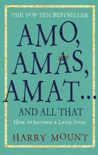 Amo, Amas, Amat ... and All That 9781780726212 Paperback Amo, Amas, Amat ... and All That 9781780726212 Paperback