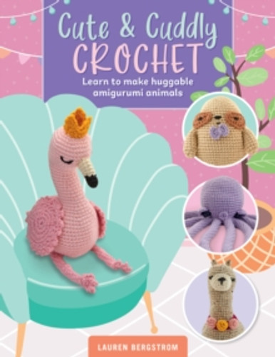 Cute & Cuddly Crochet 9780760382905 Paperback Cute & Cuddly Crochet 9780760382905 Paperback