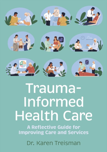 Trauma-Informed Health Care 9781839976148 Paperback Trauma-Informed Health Care 9781839976148 Paperback
