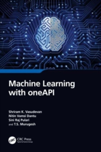 Machine Learning with oneAPI 9781032493114 Paperback Machine Learning with oneAPI 9781032493114 Paperback