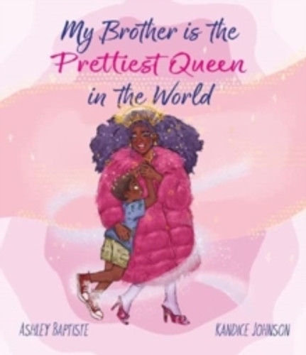 My Brother is the Prettiest Queen in the World 9781838395988 Paperback My Brother is the Prettiest Queen in the World 9781838395988 Paperback