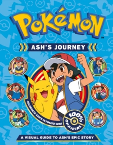 Pokemon Ash's Journey: A Visual Guide to Ash's Epic Story 9780008616724 Hardback