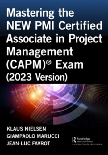 Mastering the NEW PMI Certified Associate in Project Management (CAPM)® Exam (2023 Version) 9781032611778 Paperback Mastering the NEW PMI Certified Associate in Project Management (CAPM)® Exam (2023 Version) 9781032611778 Paperback