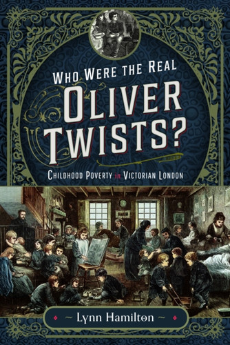 Who Were The Real Oliver Twists? 9781399054546 Hardback