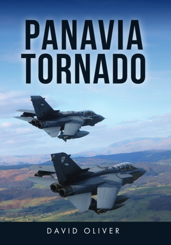 Panavia Tornado 9781398110571 Paperback Panavia Tornado 9781398110571 Paperback
