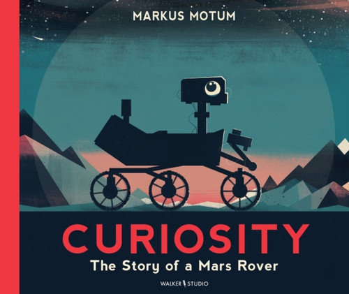 Curiosity: The Story of a Mars Rover 9781529517378 Paperback