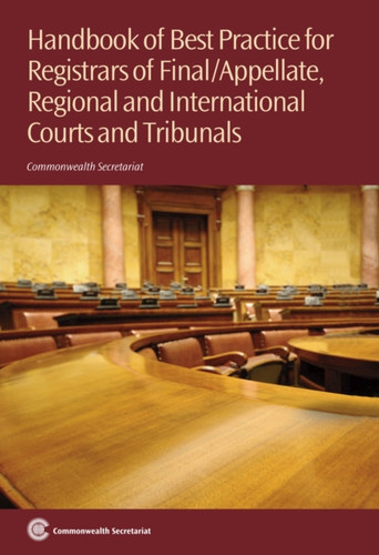 Handbook of Best Practice for Registrars of Final/Appellate, Regional and International Courts and Tribunals 9781849290579 Paperback Handbook of Best Practice for Registrars of Final/Appellate, Regional and International Courts and Tribunals 9781849290579 Paperback