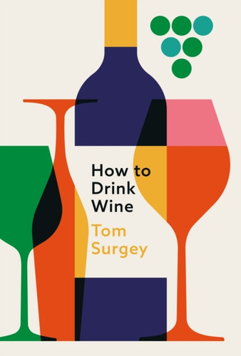 How to Drink Wine 9781399615181 Hardback How to Drink Wine 9781399615181 Hardback