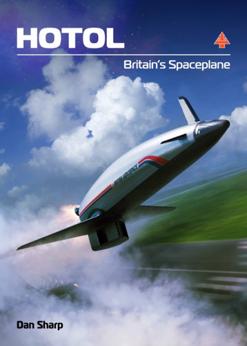 HOTOL: Britain's Spaceplane 9781911704294 Hardback HOTOL: Britain's Spaceplane 9781911704294 Hardback