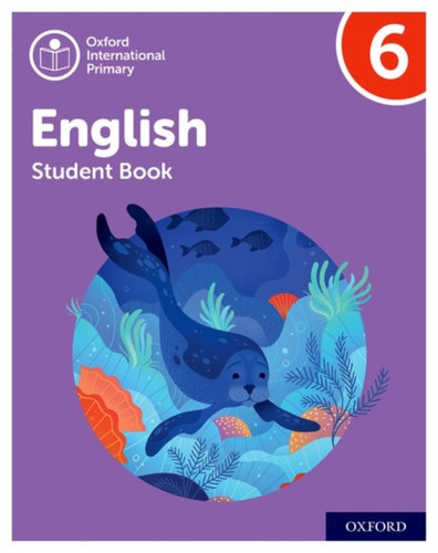 Oxford International Primary English: Student Book Level 6 9781382019897 Multiple-component retail product Oxford International Primary English: Student Book Level 6 9781382019897 Multiple-component retail product